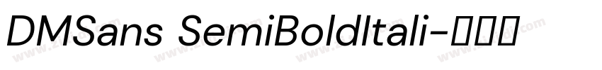 DMSans SemiBoldItali字体转换 DMSans SemiBoldItali字体转换